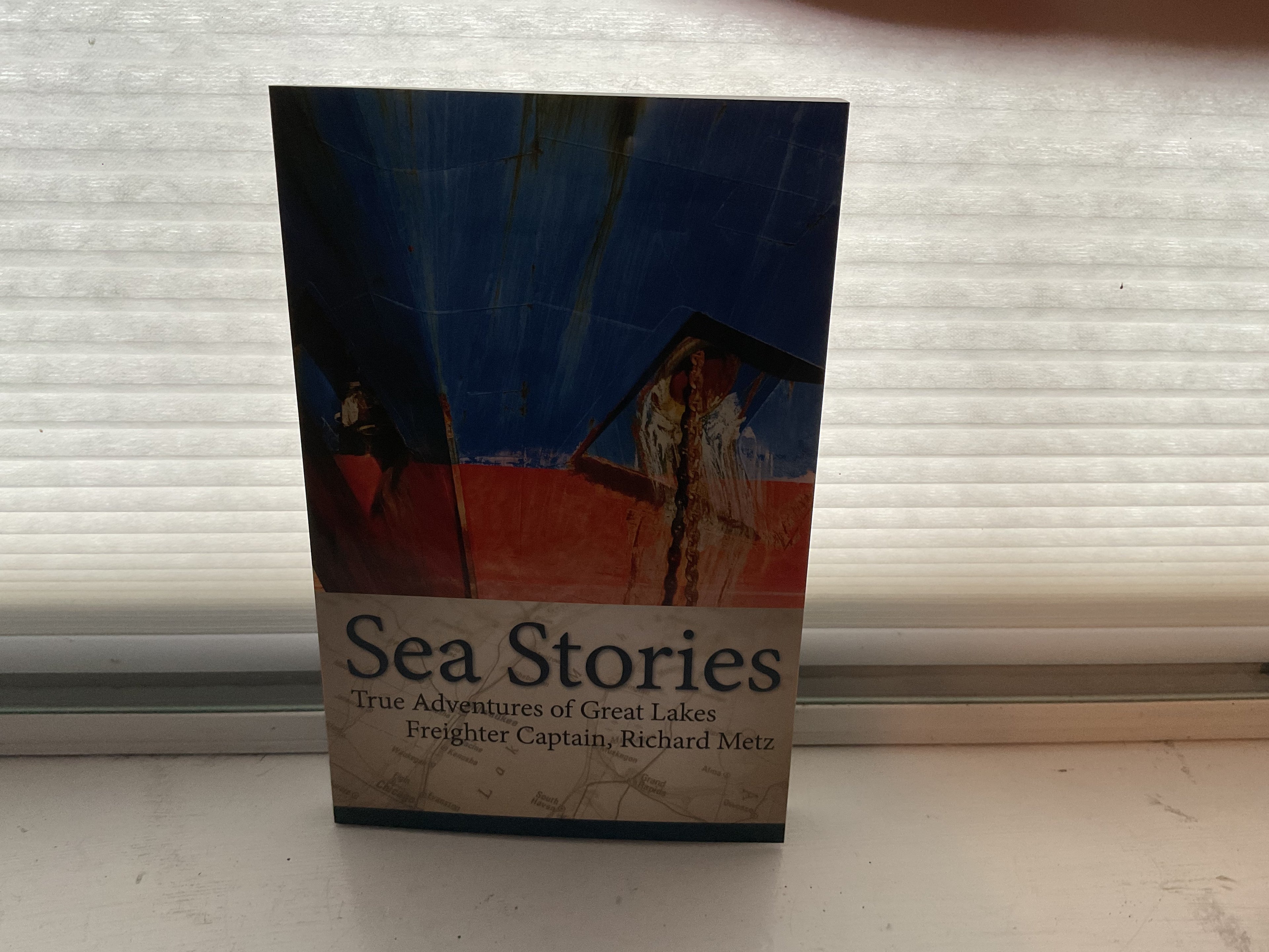 Sea Stories - True Adventures of Great Lakes Freighter Captain Richard Metz